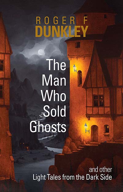 The Man Who Sold Ghosts - Roger F Dunkley